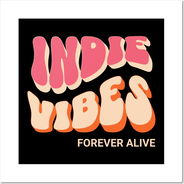 Indie vibes forever alive Wall Art by Ingridpd